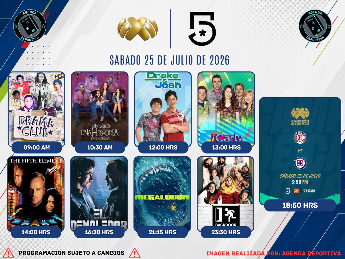 AgendaDeport22's tweet photo. Programación de #Canal5
Sábado 25 de Julio 2026
📺#DramaClub
📺#Hathaways
📺#DrakeAndJosh
📺#ICarly
🎬#ElQuintoElemento
🎬#ElDemoledor
⚽️ #Toluca vs #CruzAzul #CampeonDeCampeones
🎬#Megalodon
📺#BackDoor
#LigaBBVAMx
#AgendaDeportiva https://t.co/GXNKaBe1Gw