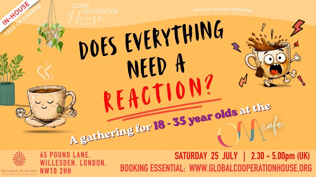 BKLondonGCH's tweet photo. DOES EVERYTHING NEEDS A REACTION!
A Gathering for 18-33 Year Olds at the OM CAFÉ

Saturday 25 July, 2:30-5pm, In-Person at #GCH, London NW10 2HH
Booking: https://t.co/y7jf8DDMQG

Step into a relaxed space to explore how to live with peace &amp; authenticity.
 
#FreeEvent 
#Youth https://t.co/574keYXfcq
