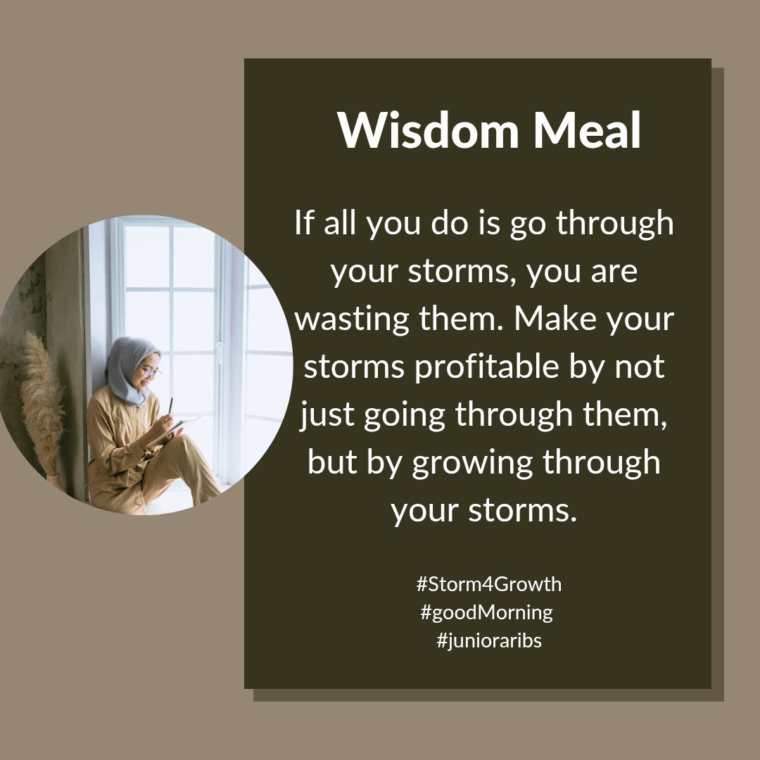 Junioraribs's tweet photo. If all you do is go through your storms, you are wasting them. Make your storms profitable by not just going through them, but by growing through your storms.
 
#Wisdommeal
#junioraribs https://t.co/j5KkSZTRr4