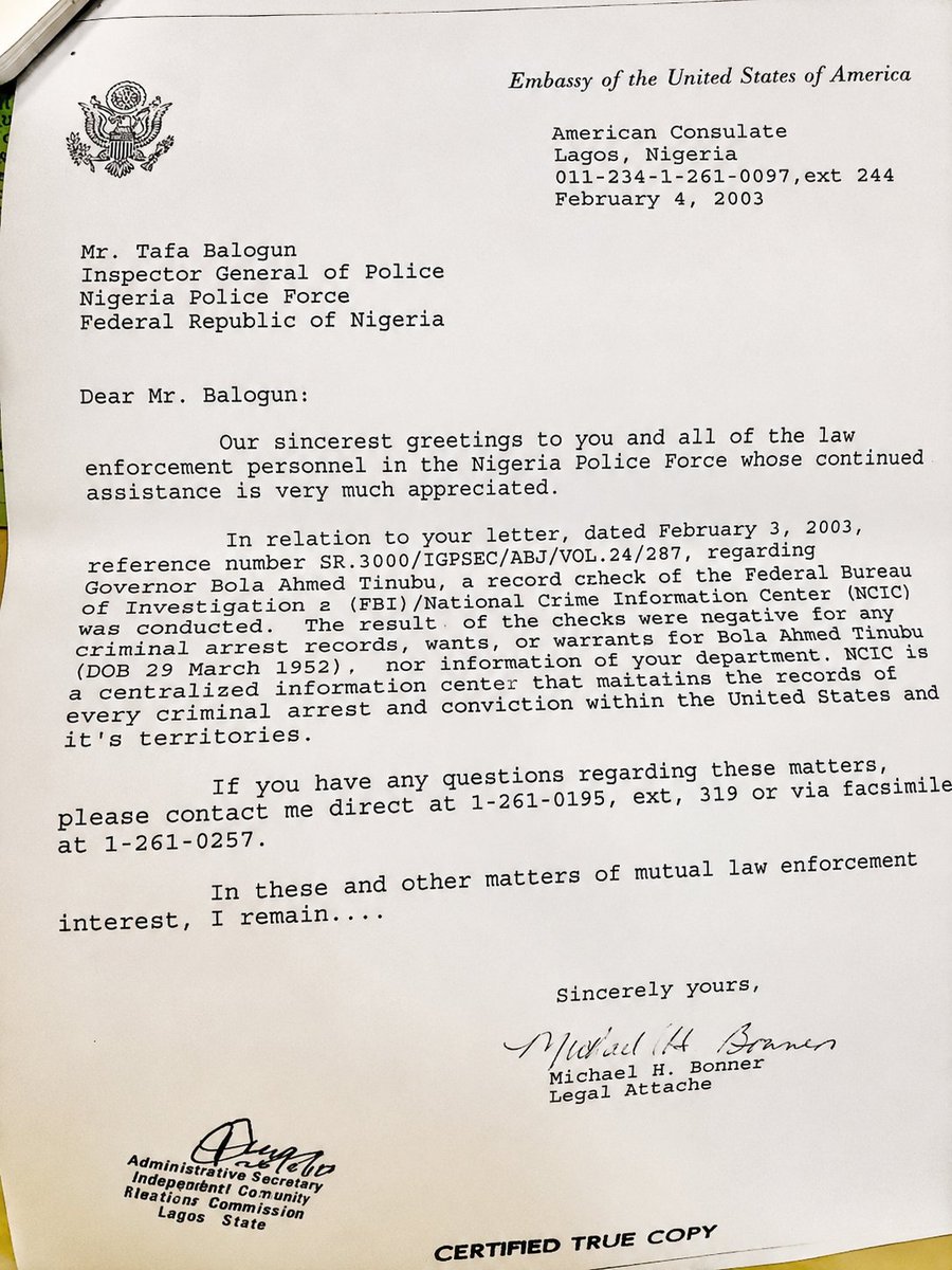 FolushoxFolarin's tweet photo. #FTR - For The Record...

23 years ago, the Americans investigated Tinubu at the request of the IGP Tafa Balogun and President Obasanjo.

Their response...

"A records check of the Federal Bureau of Investigation's (FBI) National Crime Information Center (NCIC) was conducted. The results of the checks were negative for any criminal arrest records, wants, or warrants for Bola Ahmed Tinubu (DOB 29 March 1952)." 

Michael H. Bonner
Legal Attache
American Consulate
Lagos, Nigeria.

February 4, 2003