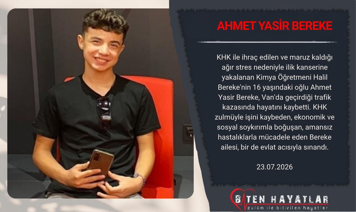biten_hayatlar1's tweet photo. AHMET YASİR BEREKE
KHK ile ihraç edilip kansere yakalanan Kimya Öğretmeni Halil Bereke'nin 16 yaşındaki oğlu, geçirdiği trafik kazasında yaşamını yitirdi.
Hesabı mahşere kaldı. 23.07.2026

#Unutmayacağız
#Unutturmayacağız
#ZulümİleBitenHayatlar
https://t.co/mK3Xibo84h https://t.co/rHP3hek2iI