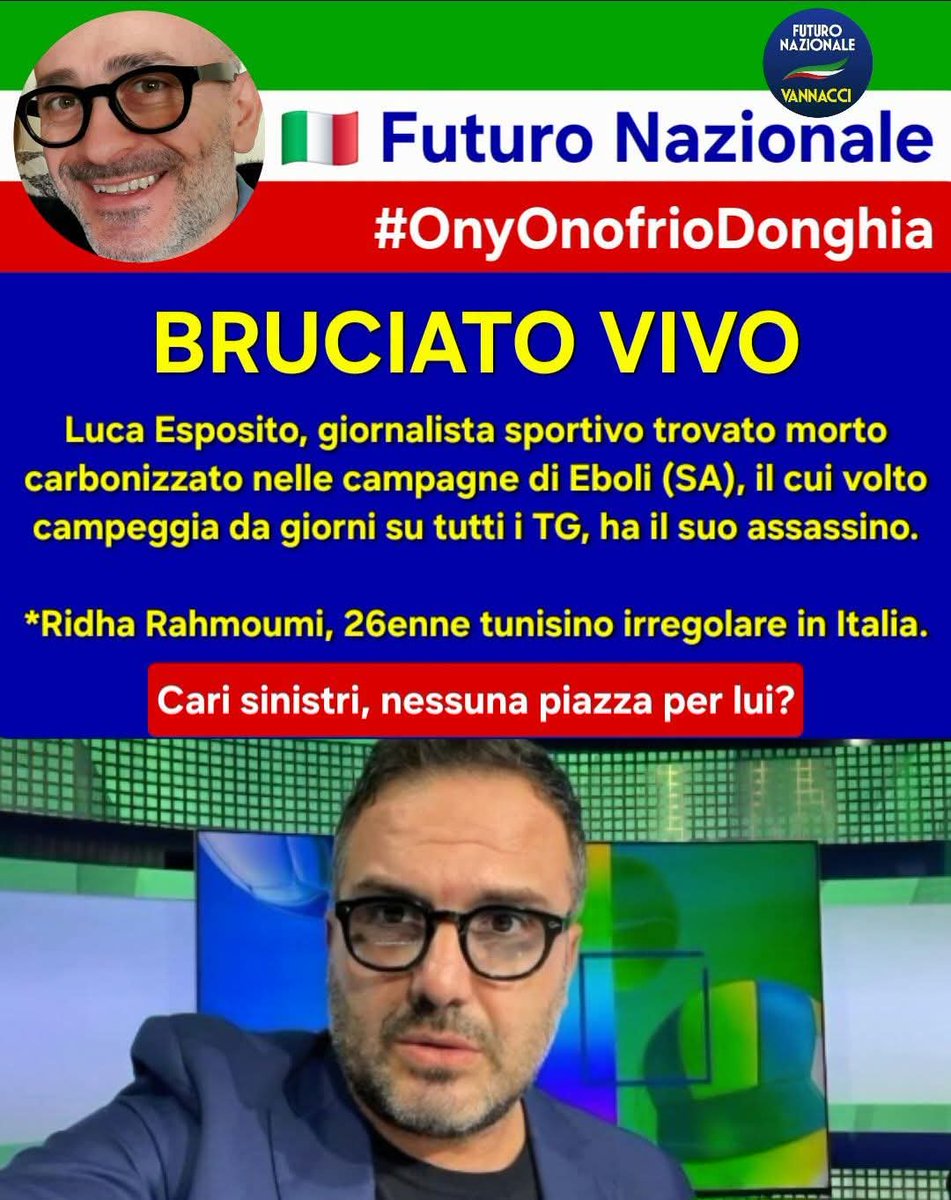 OnyOnofrDonghia's tweet photo. #Omicidio #LucaEsposito #RidhaRahmoumi #Eboli #Salerno #Campania #Italia #Immigrazione #Politica #PoliticaItaliana #PoliticaEstera #Sinistra #CentroSinistra #CampoLargo #Governo #Destra #CentroDestra #FuturoNazionale #Vannacci #RobertoVannacci #GeneraleVannacci #OnyOnofrioDonghia https://t.co/FnAl5CZWFO