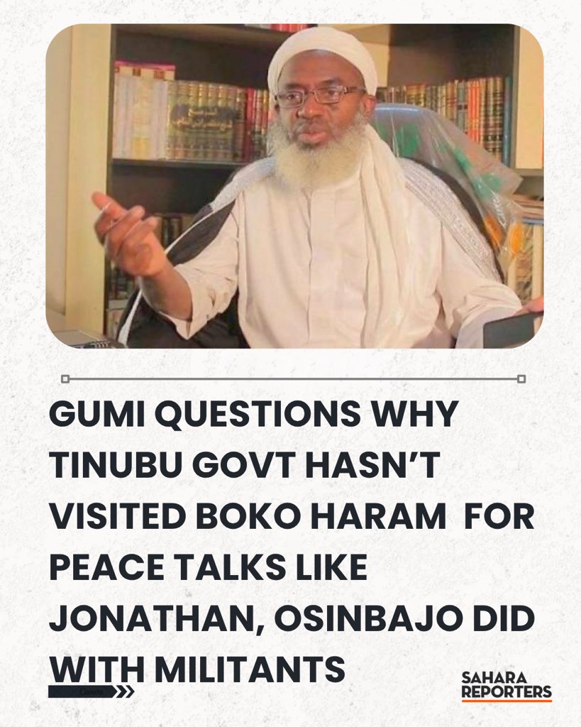 SaharaReporters's tweet photo. Sheikh Gumi Questions Why No Tinubu Govt Official Has Visited Boko Haram, Bandits For Peace Talks Like Jonathan, Osinbajo Did With Niger Delta Militants | Sahara Reporters https://t.co/m0A3z5rn3f https://t.co/qm06ftIxLF