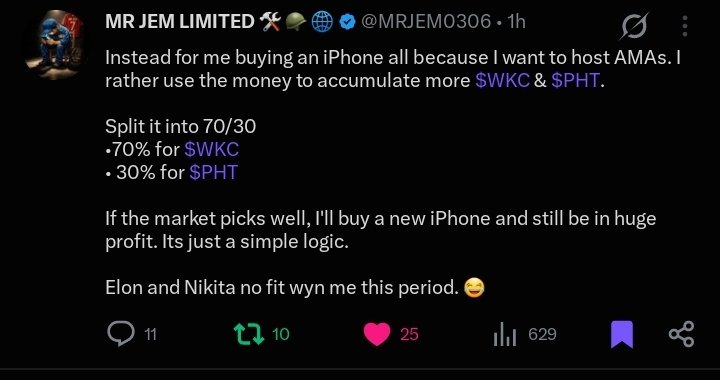 MRJEM0306's tweet photo. Pay Attention To This Image!!

Most people might not understand the message behind this image, so let me break it down.

Let's say an iPhone costs $200. If I buy it today, it helps me host Spaces more comfortably, but it doesn't generate any income for me.

Now imagine I take that same $200 and accumulate tokens like $WKC and $PHT instead. To me, that's an investment with the potential to generate future returns.

If one of those investments eventually delivers a 50x return:

$200 × 50 = $10,000

With $10,000, I can easily buy that same iPhone and still have capital left over.

That's why I prefer putting money into assets that have the potential to grow rather than buying things that immediately lose value.

Think long-term.

— Walk with your head, not your legs.