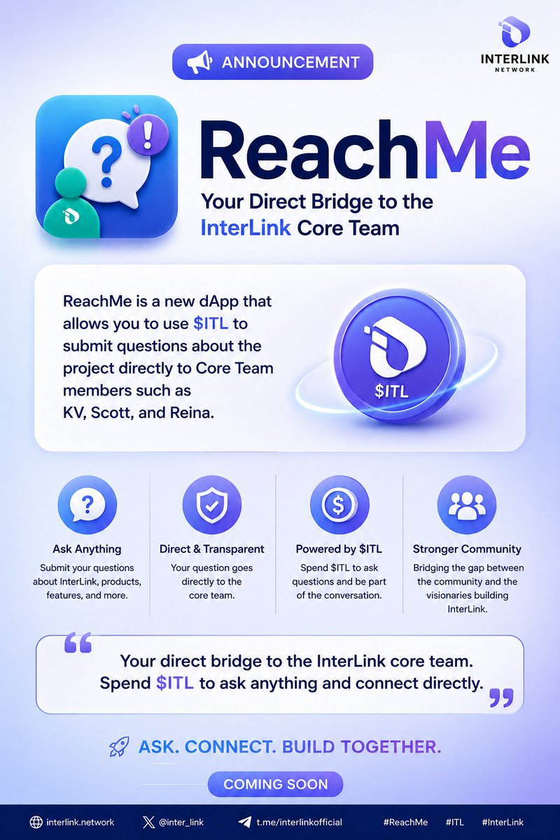 ReachMeITL's tweet photo. 🚀 Introducing ReachMe — Your Direct Bridge to the InterLink Core Team

Imagine getting your questions answered directly by the people building the future of InterLink.

With ReachMe, you'll be able to use $ITL to submit questions directly to Core Team members such as KV, Scott, and Reina—creating a new way for the community to connect with the project's leadership.

💬 Ask meaningful questions.
🔗 Connect directly with the core team.
💎 Powered by the utility of $ITL.

"Your direct bridge to the InterLink core team. Spend $ITL to ask anything and connect directly."

This is more than a messaging platform—it's a new utility for the InterLink ecosystem, bringing the community and core team closer than ever.

Stay tuned. Something exciting is coming.

#ReachMe #Interlink #ITLG #ITL