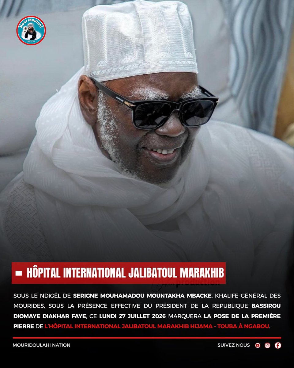 BaaySheex's tweet photo. 🛑Sous le Ndigël de Serigne Mountakha MBACKE, Khalife général des Mourides, sous la présence effective du Président Bassirou Diomaye FAYE, ce lundi 27 juillet 2026 marquera la pose de la première pierre de l’Hôpital International Jalibatoul Marakhib HIJAMA - Touba à Ngabou. https://t.co/5vB5eWlPnl
