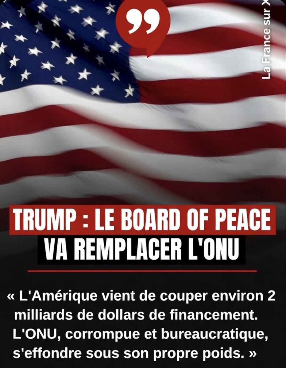 la_france_sur_x's tweet photo. 🚨 TRUMP : LE BOARD OF PEACE VA REMPLACER L’ONU

Les États-Unis auraient coupé environ 2 milliards de dollars de financement à l’organisation, jugée corrompue et bureaucratique.

Que pensez-vous de cette initiative ?

A. Remplacer l’ONU par une structure plus efficace est nécessaire  
B. Cette démarche affaiblit la coopération internationale

🇫🇷 Soutenez-nous en nous suivant sur 𝕏  🌐 Notre Telegram en cas de censure : https://t.co/7BI2uMGmUb 🇫🇷