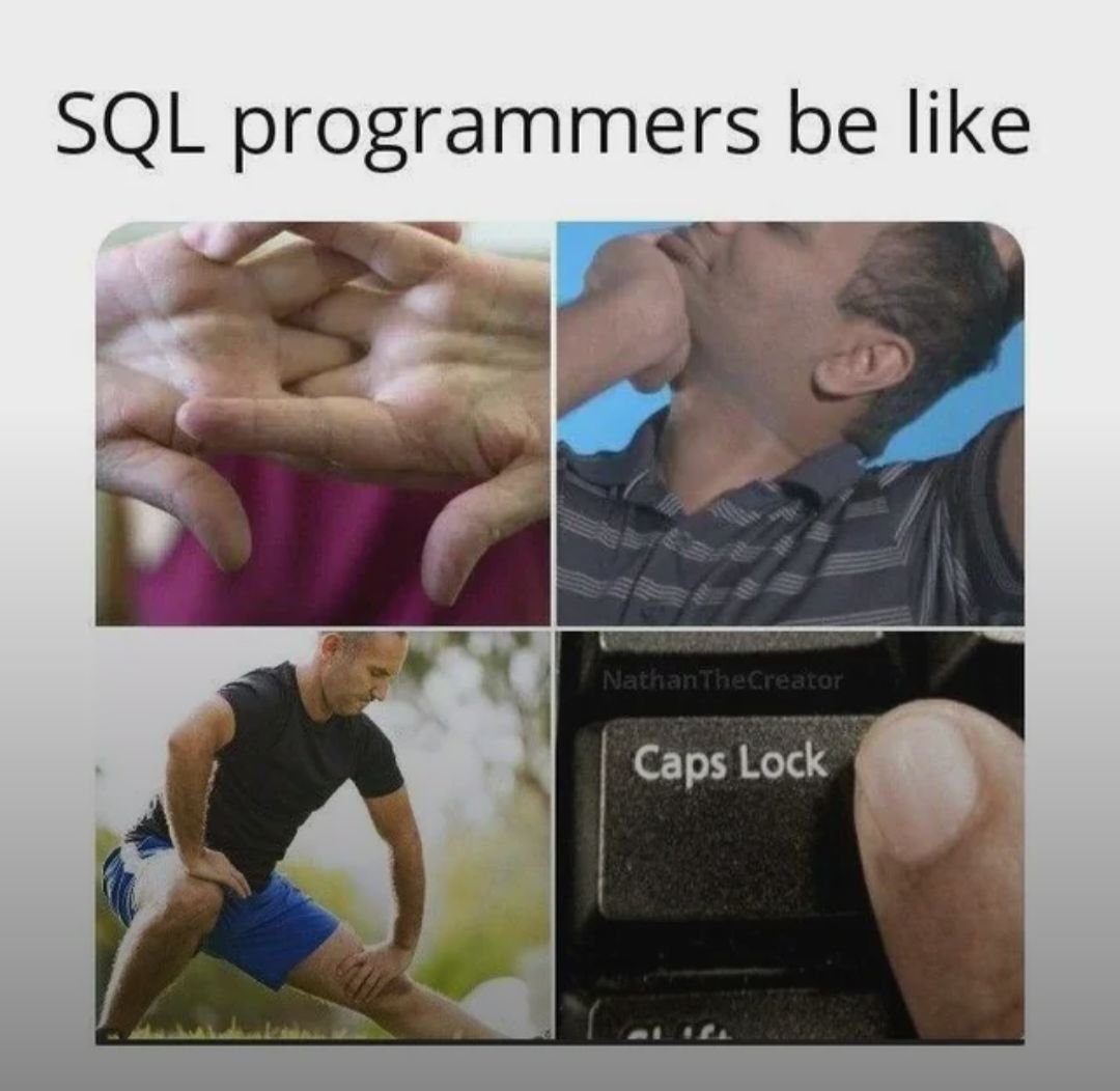 sumitxsingh01's tweet photo. Whether it's SELECT, FROM, WHERE, GROUP BY, or ORDER BY, writing SQL keywords in uppercase just feels satisfying even though the database doesn't really care. https://t.co/1QViFrVtL3