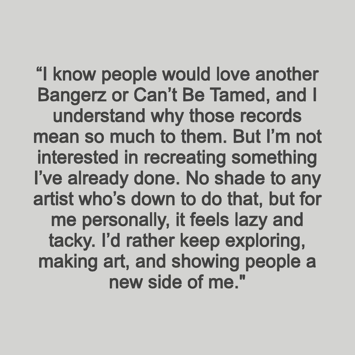 ifuseekbardi's tweet photo. “I know people would love another Bangerz or Can’t Be Tamed, and I understand why those records mean so much to them. But I’m not interested in recreating something I’ve already done. No shade to any artist who’s down to do that, but for me personally, it feels lazy and tacky.“ https://t.co/tv05I9ROyt