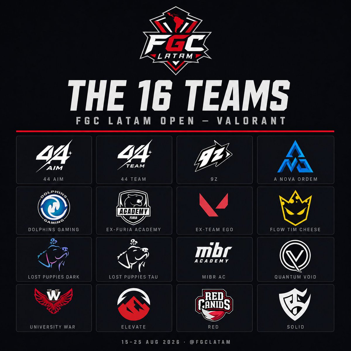 FGCLATAM's tweet photo. The field is officially set. 🔒

These are the 16 teams confirmed for the FGC LATAM Open:

44 AIM
44 TEAM
9z
A Nova Ordem
Dolphins Gaming
Ex-FURIA Academy
Ex-Team Ego
Flow Tim Cheese
Lost Puppies Dark
Lost Puppies Tau
MIBR Academy
Quantum Void
University War
Elevate
RED Canids
Team Solid

Sixteen teams. One battlefield. Only one can become champion.
The action begins August 15–25. ⚔️

#FGCLATAM #VALORANT