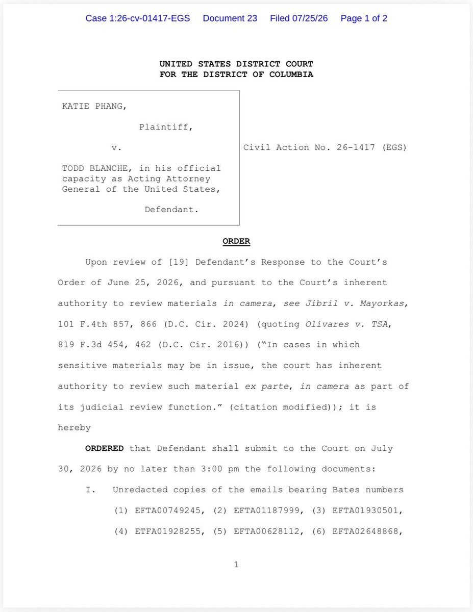 MeidasTouch's tweet photo. BREAKING: A federal judge has just ordered Acting Attorney General Todd Blanche to hand over the unredacted Epstein Files emails and documents for the court’s private review in MeidasTouch host Katie Phang’s lawsuit.

In a new order, U.S. District Judge Emmet Sullivan directed the Justice Department to produce the unredacted records in camera (for the judge’s eyes only) by July 30, along with documentation backing up DOJ’s claims that the names and other information it blacked out are, in fact, the categories of people it says they are.

That’s significant because the court isn’t simply accepting the government’s representations at face value. Judge Sullivan is requiring the DOJ to prove its redactions are justified by reviewing the underlying records himself. In other words—they’re not buying what the DOJ is selling!!

Katie Phang said that while the judge denied her request to be present during the in-chambers review, she said it was “worth the ask.”

This is another important step in the legal battle over the Epstein Files and whether the Justice Department has properly withheld information from the public.

Thank you, Katie! Remember to subscribe to her YouTube channel for all the updates: https://t.co/i8tFY7noLA
