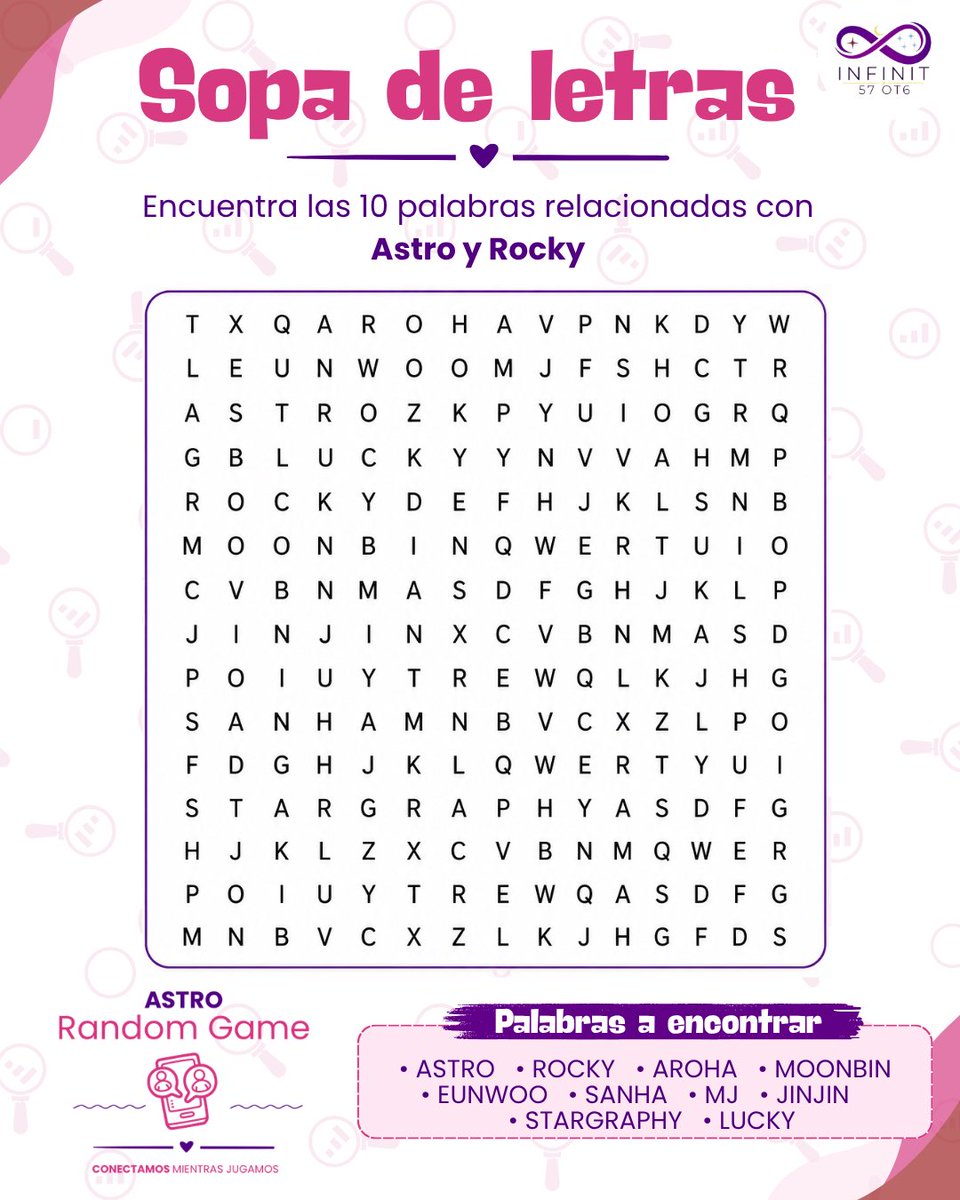 infinit57's tweet photo. 🎲 ASTRO Random Game 🧩

¡Sábado de jugar con Infinit 57! 💜

🔎 Encuentra las 10 palabras relacionadas con ASTRO y Rocky escondidas en nuestra sopa de letras.

🎲💜 Conectamos mientras jugamos

#ASTRO #ROCKY #SomosInfinit57 #MisiónCoreaNosOye
🇨🇴📡🇰🇷♾️💜 https://t.co/TatZDhsBIz