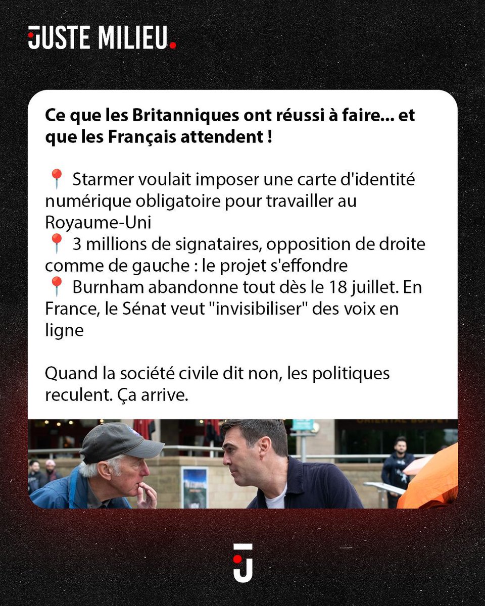 JusteMilieu3's tweet photo. Identité numérique : Andy Burnham renonce au projet !
Le nouveau Premier ministre britannique a écouté son peuple,

Ce que les Britanniques ont réussi à faire... et que les Français attendent !

📍 Starmer voulait imposer une carte d'identité numérique obligatoire pour travailler au Royaume-Uni
📍 3 millions de signataires, opposition de droite comme de gauche : le projet s'effondre
📍 Burnham abandonne tout dès le 18 juillet. En France, le Sénat veut ""invisibiliser"" des voix en ligne

Quand la société civile dit non, les politiques reculent. Ça arrive.