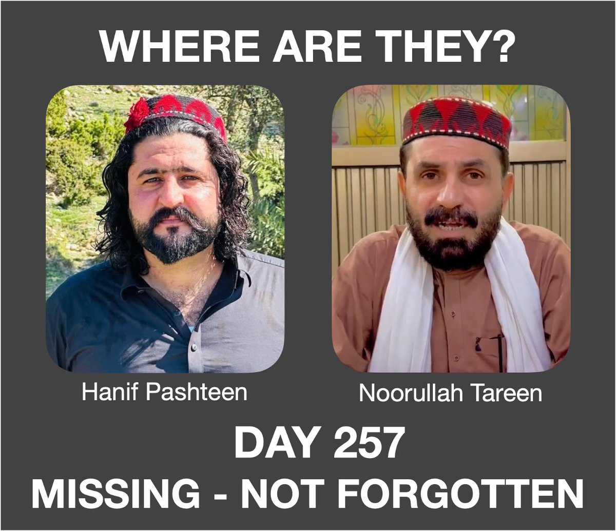 samanthaleaning's tweet photo. MISSING, NOT FORGOTTEN - Day 257 - 26th July 2026

After 257 days, there is still no acknowledgement of where Noorullah Tareen and Hanif Pashteen are or who is responsible for their detention in Pakistan. 

Enforced disappearance operates outside the law, circumventing due process and denying people access to the legal safeguards they are entitled to. It is recognised internationally as a grave human rights violation, causing lasting harm to both those disappeared and their families.

Where are they?

@PTIKPOfficial @FCDOGovUK @ukinpakistan @KaroblisR @DanielZeichner @YvetteCooperMP @amnestysasia @dawn_com @SohailAfridiISF @HFalconerMP @AusHCPak @Europarl_EN @EUPakistan @ForeignOfficePk @CSKPOfficial @bbcworldservice @BBCWorld @OfficialDGISPR @PakistaninUK @volker_turk

#WhereIsNoorUllahTareen #WhereIsHanifPashteen