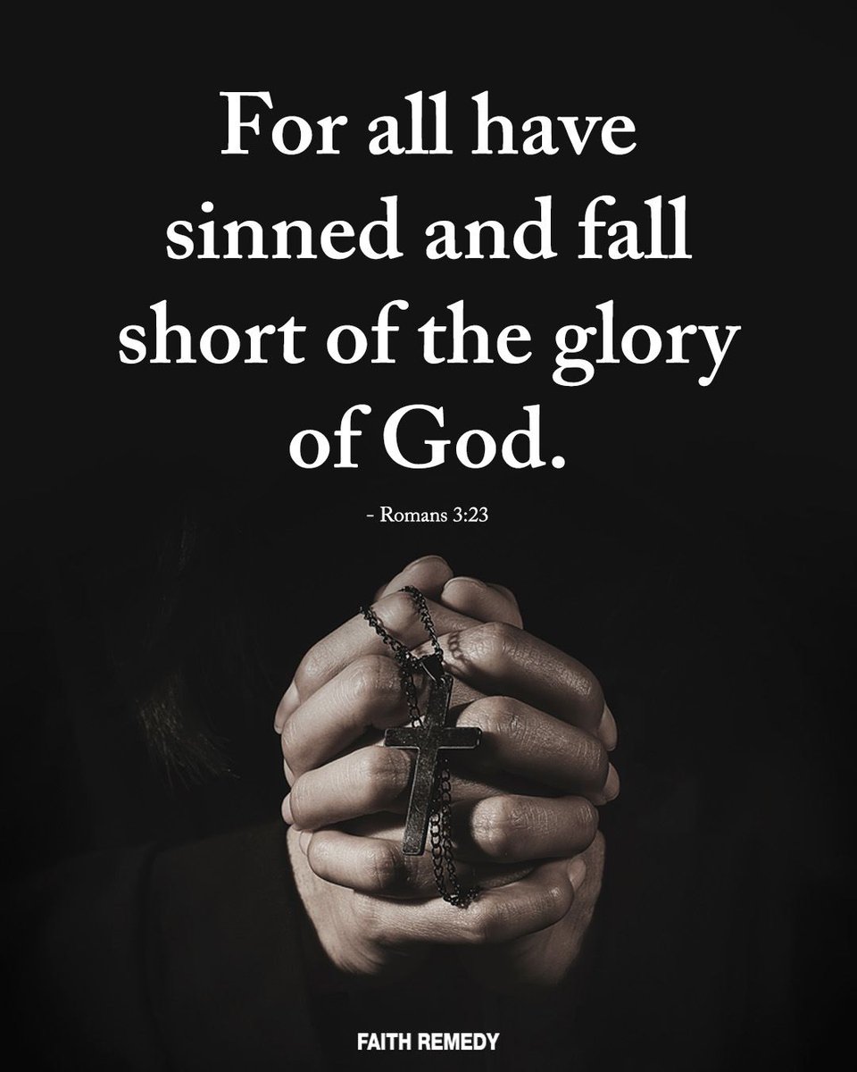 Faith_Remedy's tweet photo. For all have sinned and fall short of the glory of God. -Romans 3:23 https://t.co/tK4F7AJy1a