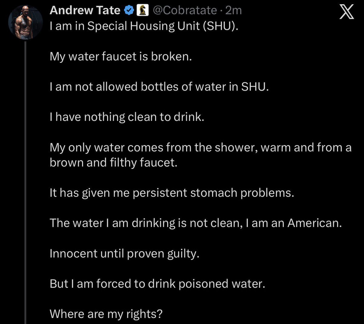 primetateHQ's tweet photo. 🚨BREAKING: Andrew Tate claims the water faucet in his cell has broken down and that he’s now being forced to drink poisoned water, which is causing him stomach problems.😳

“I have nothing clean to drink.

It has given me persistent stomach problems.

I am forced to drink poisoned water.

Where are my rights?”

FREE TATE. 🙏