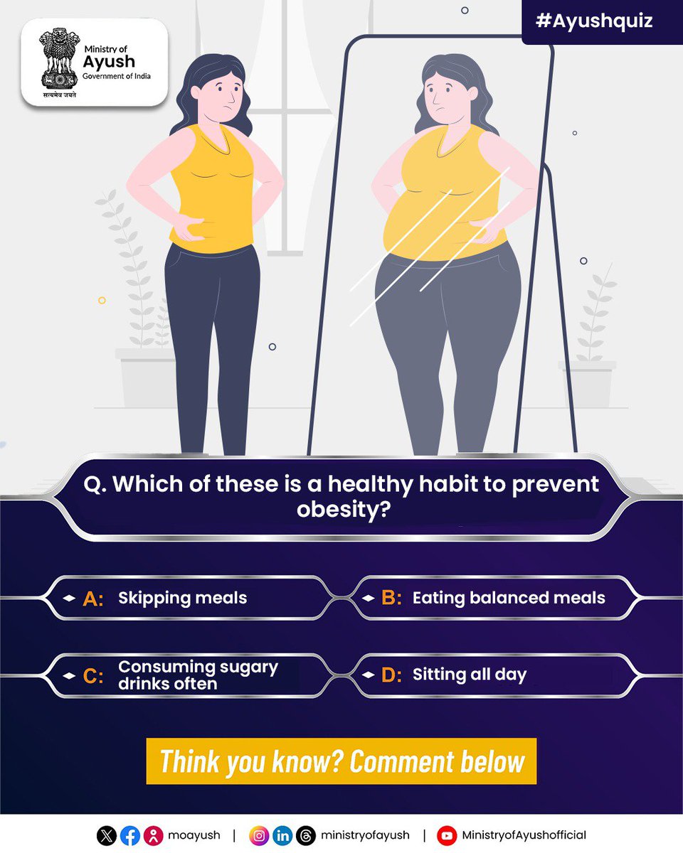 moayush's tweet photo. Can you spot the healthy habit that helps prevent obesity? Share your answer in the comments and put your wellness knowledge to the test! The correct answer will be revealed soon.

#AyushQuiz #Ayushforall #PublicHealth #TraditionalMedicine #HealthForAll #yoga

@PMOIndia | @narendramodi | @mpprataprao | @secymoayush  | @mdniy | @ccrhindia | @CCRAS_MoAyush | @DirectorCcryn | @AIIA_NDelhi | @WHO | @PCIMH_ | @nmpb1 | @NIAJaipur | @ccrschennai | @nischennai |  @DrRadheKrishan | @RAVDelhi | @ItraJamnagar | @NEIAHShillong01  | @CARI_newdelhi  | @RARI_Nagpur  | @CentralUnani | @BengaluruC35976   | @cari_guwahati  | @RARIAhmedabad  | @msrarijaipur  | @csmraddi  | @CariKolkata  | @DimapurRarc  | @RARCAgartala  | @RARIPortBlair  |  @HyderabadNiimh  @PIB_India | @PIBAYUSH | @DDNewslive |  @sansad_tv  @AIRNewsHindi  | @mygovindia | @MyGovHindi |