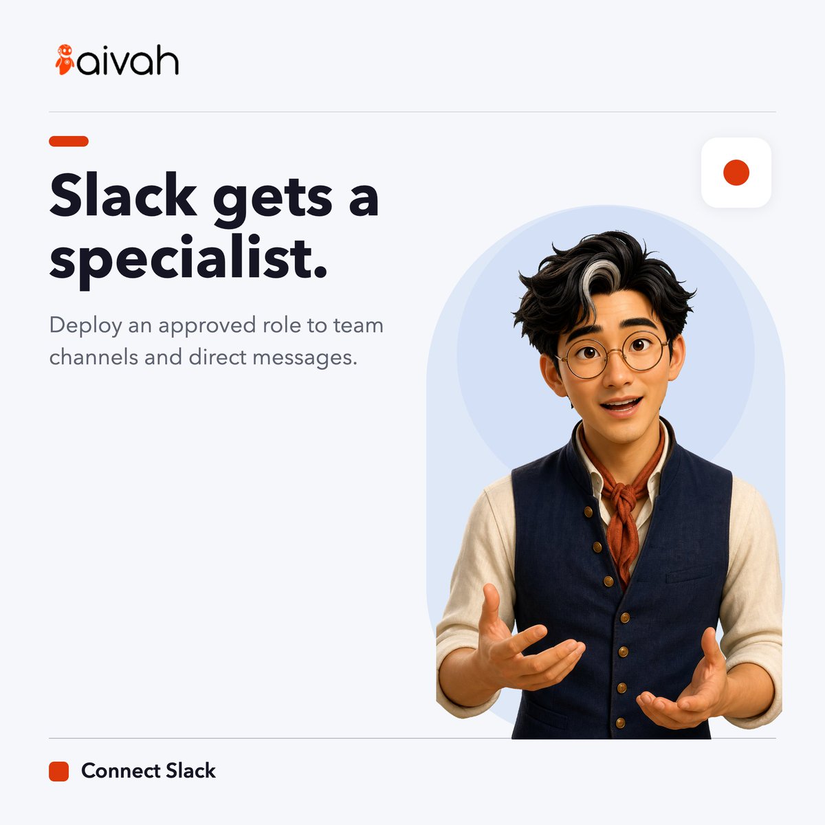 aivahai's tweet photo. Deploy an approved role to direct messages and selected team channels — same knowledge, same boundaries as everywhere else.

https://t.co/w1kVrQGxmz

#Slack #TeamProductivity #InternalTools #AIEmployee #Aivah #agenticbeings https://t.co/qbdN48WQUE