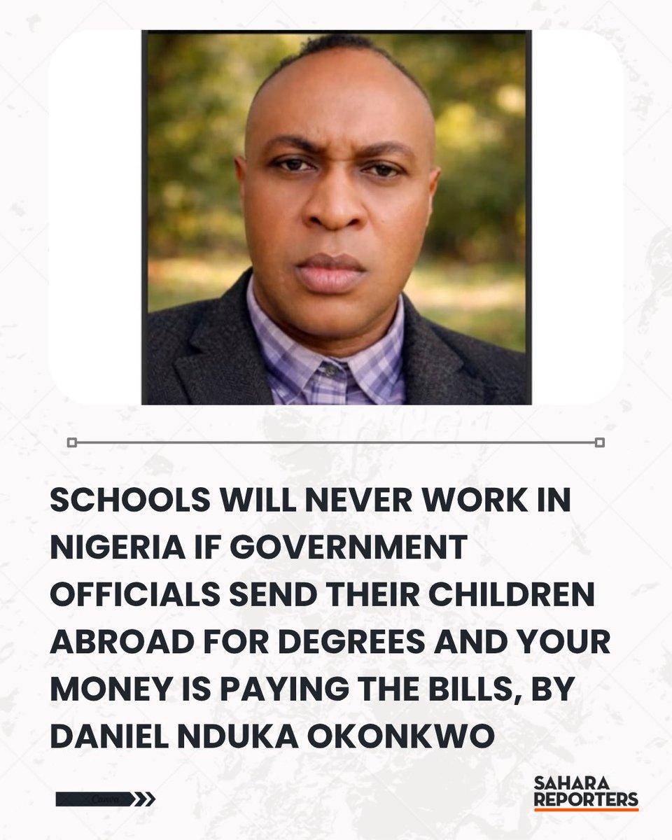 SaharaReporters's tweet photo. Schools Will Never Work In Nigeria If Government Officials Send Their Children Abroad For Degrees And Your Money Is Paying The Bills, By Daniel Nduka Okonkwo | Sahara Reporters      https://t.co/oEfoDTzwMy https://t.co/PbxRer1p0T