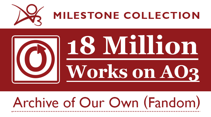 OTW_News's tweet photo. AO3 has reached 18 million fanworks on the site! Come celebrate with us and learn about collections features. Read more at https://t.co/w6TP8xO35c. https://t.co/Sp27t5KwzN