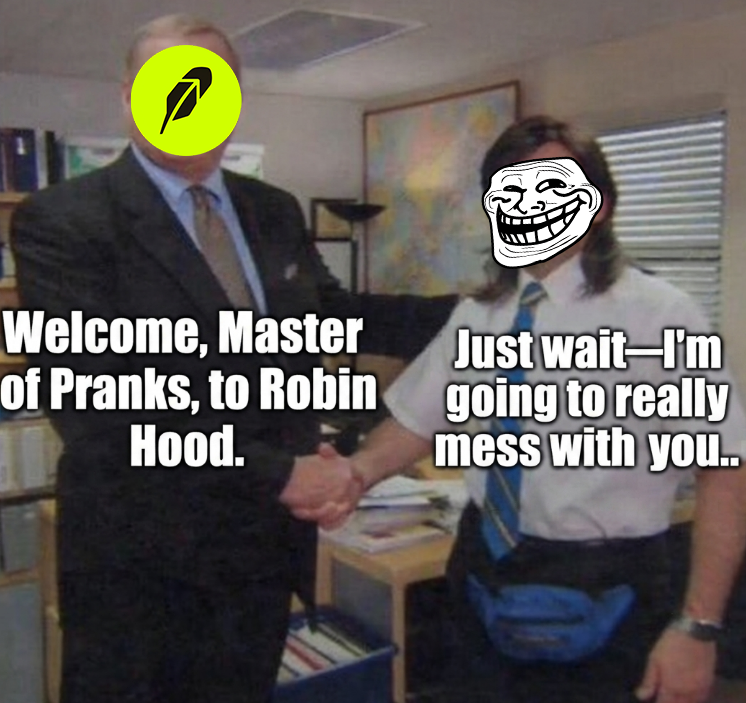 TROLLRH's tweet photo. Are you ready to be pranked? @RobinhoodApp https://t.co/ehug99oxqE