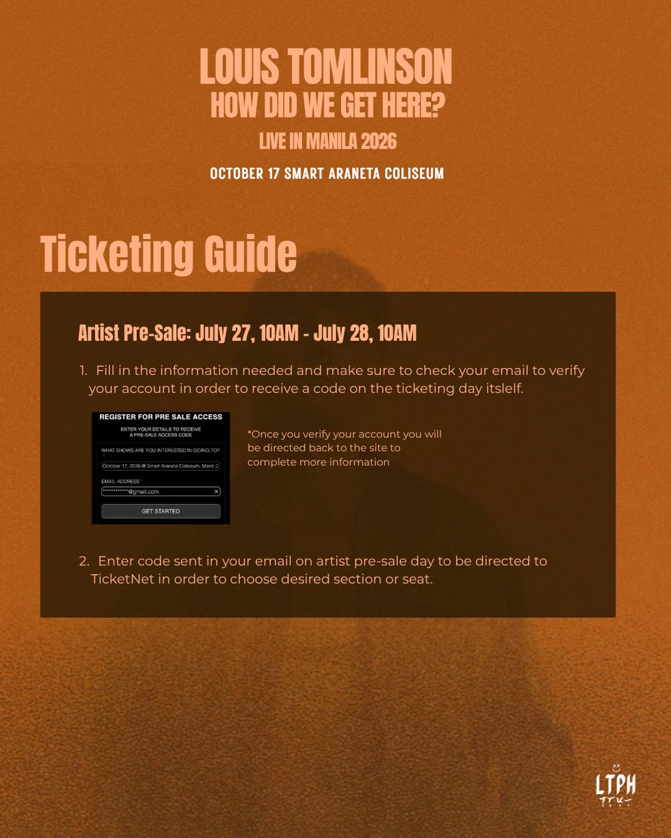 TEAMLOUISPH's tweet photo. As ticketing comes closer here’s a short guide on our online pre-sales as well as general on-sale! 

Louis Tomlinson: How Did We Get Here? World Tour 2026
📅 October 17, 2026
📍 Smart Araneta Coliseum

Get your tickets on these dates:
Artist Presale: July 27, 10AM – July 28, 10AM
➡️ Sign up at https://t.co/vPuuq0zeFw
Mastercard Presale: July 28, 12PM – July 29, 12PM
➡️Use your Mastercard at https://t.co/7OZlqCz1Pg for early access
LNPH Presale: July 29, 2PM – 11:59PM
➡️Create an account or log in at https://t.co/sAVJVlnAeW to access the presale
General Onsale: July 30, 12PM onwards
➡️Via https://t.co/9osENHSjOY and Ticketnet outlets

#LouisTomlinsonInManila