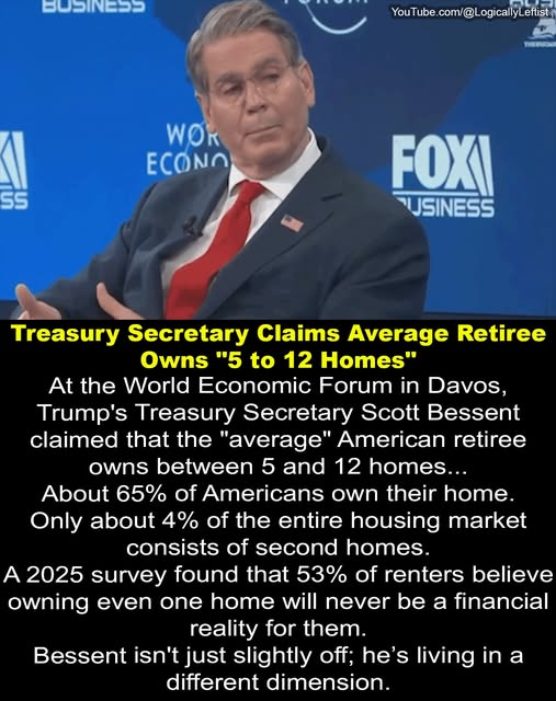 JamesTate121's tweet photo. Watch: https://t.co/bts5at9cTI
At the World Economic Forum in Davos, Trump's Treasury Secretary Scott Bessent claimed that the "average" American retiree owns between 5 and 12 homes.
Read More: https://t.co/4Mb7ByqJwW
Jeff breaks down this baffling display of economic illiteracy, explains where this "gibberish" statistic likely came from, and exposes just how disconnected the new administration is from the working class they claim to represent.