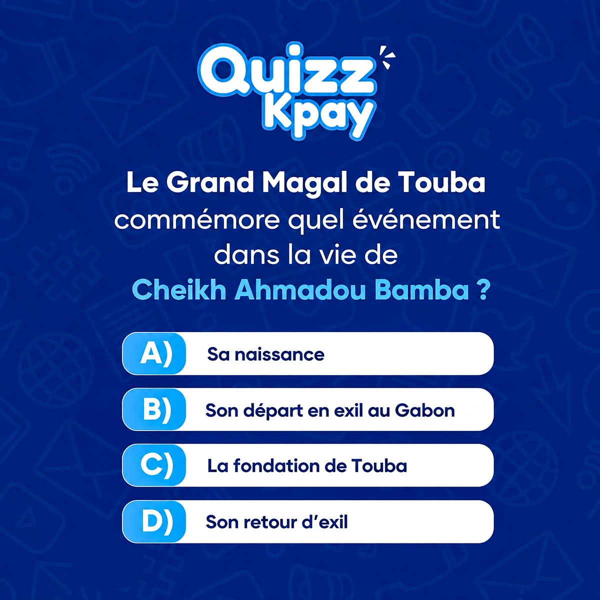 Kpay_sn's tweet photo. Le Grand Magal de Touba commémore quel événement dans la vie de Cheikh Ahmadou Bamba ?
💬 Réponds en commentaire !
#MagalDeTouba #Quiz #SerigneTouba #Sénégal #Kpay https://t.co/mljGozVM6r