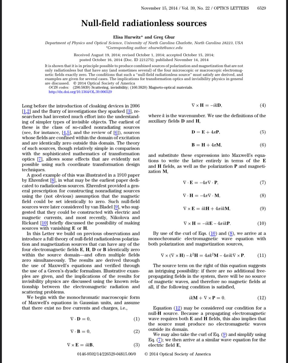 EricMHermanson's tweet photo. In the meantime... learn how the brilliant Dr Greg Gbor has derived an 🌈-->0 #Invisibility mechanism using a non-optical physics approach. 

It's similar in nature to gauge-free electrodynamics (see "Implications of Gauge Free Electrodynamics" by @ORNL Lee Hively) in that it allows field suppression and the generation of longitudinal waves, but is instead based on the Fourier Component Radiation & Non-Radiation Conditionss derived over decades by Ehrenfest (1910), Geodecke (1964), Hermann Haus (1985), and later generalized by Dr Randy Mills (1988), wherein Haus was Mills' mentor, and finally Greg Gbur (2000-present).

Ehrenfest first realized that a continuous radial current density (e.g. pulsating spherical source) cannot radiate.

This has implications for quantum mechanics, Aharanov-Bohm Effect, propulsion, and scalar field "Tesla-like" physics, which I suspect is closely related to the phenomenon you're referencing above, Tristan.

I recommend you skim the following papers in the following few posts if you're interested. ❤️ Eric

@ericweinstein @Briankeating @TOEwithCurt @skdh
