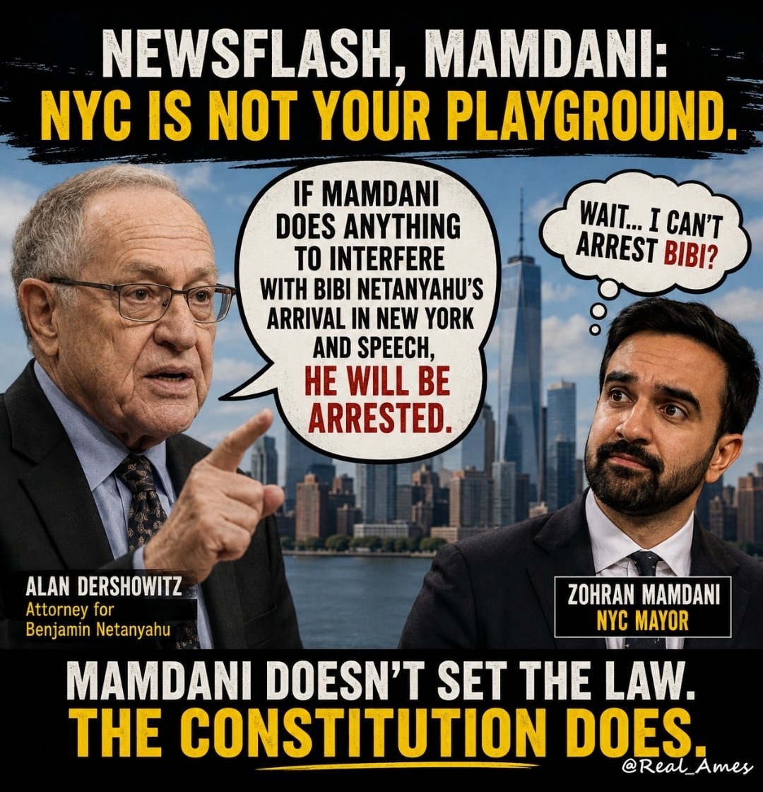 Real_Ames's tweet photo. Alan Dershowitz just issued a warning to NYC Mayor Zohran Mamdani over Benjamin Netanyahu:

“I’m one of Bibi Netanyahu’s lawyers. If Mamdani does anything to interfere with Bibi Netanyahu’s arrival in New York and speech, he will be arrested.”

Dershowitz isn’t mincing words: Mamdani doesn’t get to make up his own foreign policy—or act like NYC is its own country.