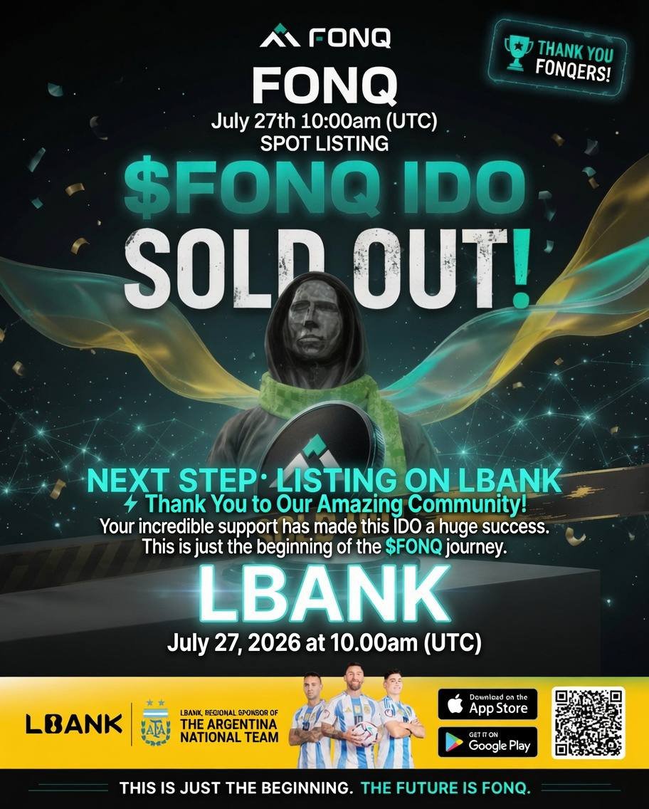JulesNetX's tweet photo. Somewhere between the noise of the markets and the silence of possibility, a quiet signal just became loud.

@fintoq_ai’s IDO sold out completely on @KingdomStarter and @Spores_Network.  
Not through manufactured hype, but through genuine belief. It wasn’t just tokens that moved, it was proof that AI-powered finance is no longer a promise. It’s already here. And the community showed up in force.

That was only the first chapter.

Tomorrow the next one begins:  
🚀 $FONQ officially lists on @LBank_Exchange  
📅 July 27, 2026 | ⏰ 10:00 AM UTC  

Full details → https://t.co/fRMJYKLcap  

The future rarely announces itself this clearly.

#FONQ #IDO #LBank #Web3 #AI #Crypto