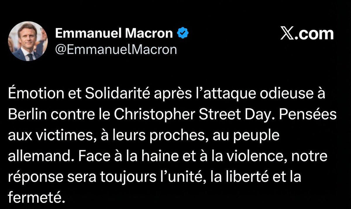 Guigz75116's tweet photo. Monsieur Macron, les mots ont un sens.

Encore une fois vous parlez d’« attaque odieuse » contre la pride de Berlin.

Encore une fois vous omettez le mot qui dérange.

C’est un attentat terroriste islamiste.
Commis par Abdul Ballout, 21 ans, déjà condamné pour préparation d’acte de violence grave lié à Daech, déjà passé par la case radicalisation, déjà remis en liberté.

Un récidiviste en liberté qui a foncé dans la foule avec un véhicule puis frappé au couteau.

1 mort. 29 blessés.

Vous trouvez toujours les mots pour l’unité, la liberté et la fermeté… mais jamais ceux qui nomment l’idéologie et la récidive.

C’est devenu votre spécialité.

Nommer les choses n’est pas de la haine.

C’est le minimum de lucidité.

Et tant que vous continuerez à édulcorer, d’autres Abdul B continueront de sortir de prison pour frapper.

Il faut appeler un chat un chat.

Et un attentat islamiste, un attentat islamiste.​​​​​​​​​​​​​​​​​​​​​​​​​​​​​​​​​​​​​​​​​​​​​​​​​​

Arrêtez d’édulcorer.

Nommez les choses

Ou assumez que vous préférez le silence à la vérité.