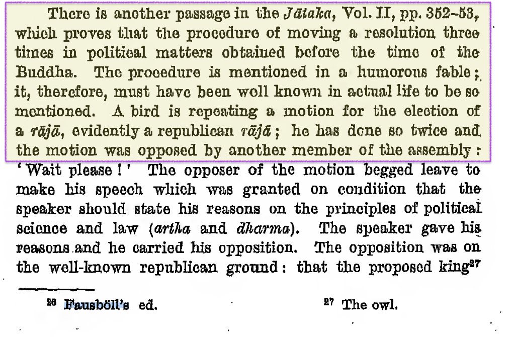 MumukshuSavitri's tweet photo. Adding to this - Indian texts like the Aitareya Brāhmaṇa, part of the Rigvedic tradition and composed centuries before the Buddha, clearly refers to a form of democratic self-rule called Svarājya. It describes the Svarājya (self-ruled) Constitution for a self-ruling republic.

In this system, the leader was called a Svarāt, meaning “self-ruler.” But this didn’t mean some hereditary king ruling by divine right. The Svarāt was democratically elected or chosen by a gaṇa - a representative council or assembly - whose members were described as equals (sadṛśaḥ sarve). Leadership was based on selection and recognition, not an automatic birthright.

Also this was not just in theory either. Later Buddhist texts like the Mahāparinibbāna Sutta describe real republican confederacies in ancient India, where assemblies debated and governed collectively. In his Hindu Polity, K.P. Jayaswal shows that pre-Buddhist Jatakas mention elections in the context of city republics where Chhanda was voting & Chhandaka was a city referendum. Buddha adopted the voting procedures & rules from pre existing Hindu Republican models.

Democratic systems of deliberation, councils, elected/selected leadership and shared authority already existed in India before Buddha (500 BCE)