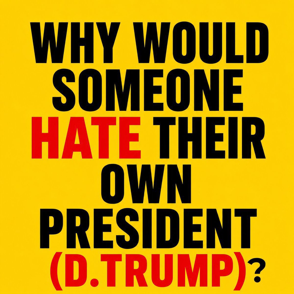 vankaTrump3's tweet photo. am looking for a valid reason that why would someone hate their own president?
Do you hate Donald Trump?
🅰️Yes
🅱️No
Honestly answer🇺🇸👇 https://t.co/LdBbOs9Sjy