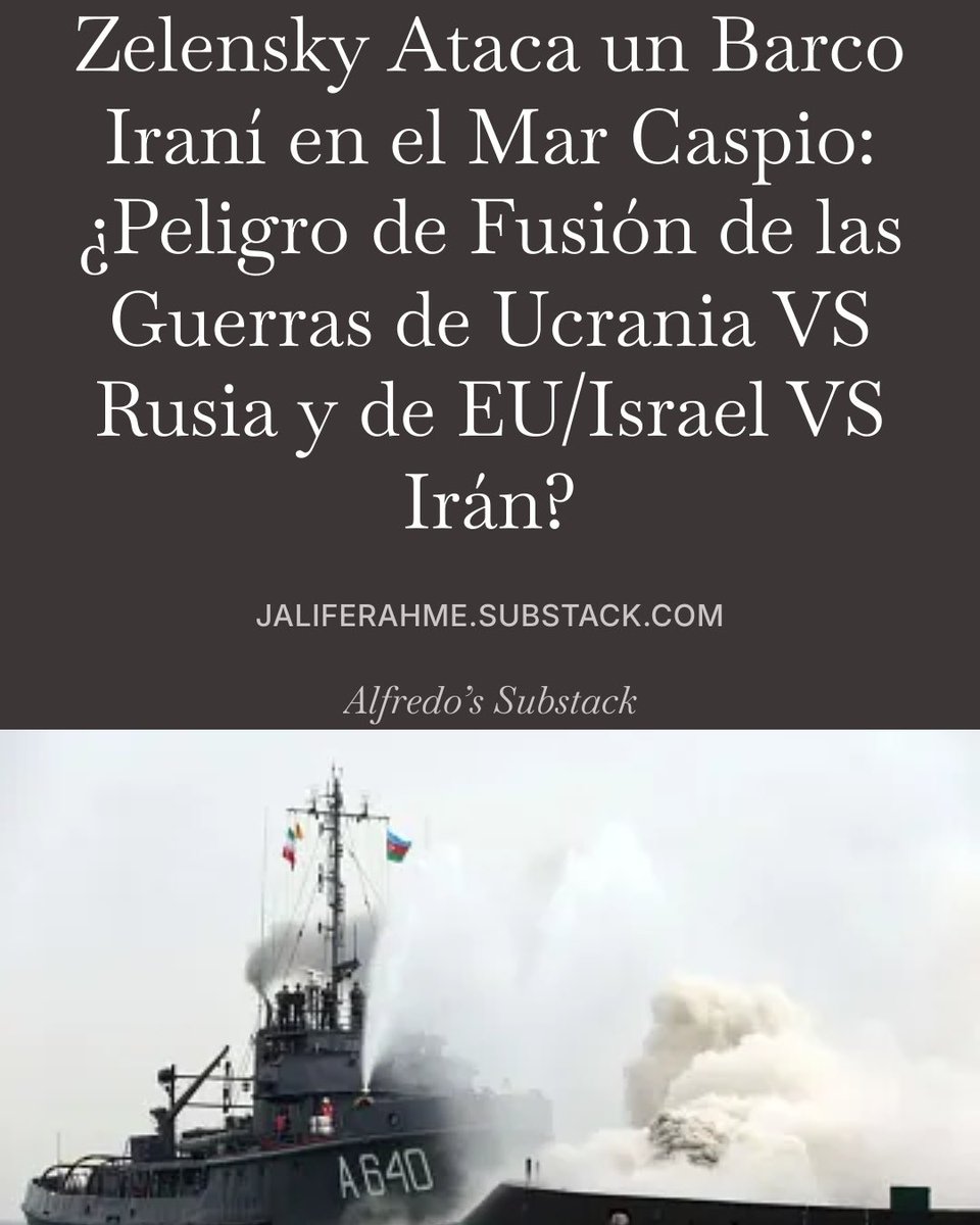 AlfredoJalife's tweet photo. Ya está disponible mi más reciente Columna Geopolítica: 
Zelensky Ataca un Barco Iraní en el Mar Caspio: ¿Peligro de Fusión de las Guerras de Ucrania VS Rusia y de EU/Israel VS Irán?
Link Substack: https://t.co/yP76u2vj7M 
Link Patreon: https://t.co/FI8J092B7n https://t.co/wmqYA8JdIt
