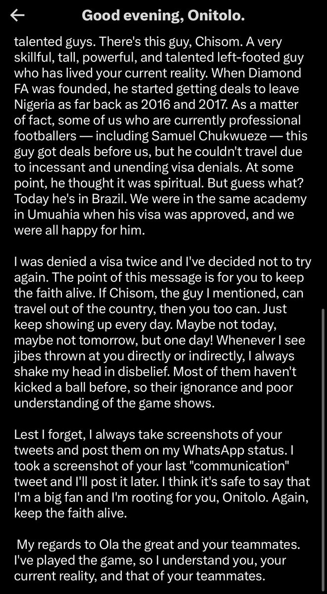 Hakeem_Onitolo's tweet photo. This message I received is one of many I've received from people rooting for me, but this one triggered this tweet.

For the sake of you people who believe in me this much, I will make it. For the sake of my mother who yearns to witness the day I sign my first professional contract, I will make it. For the sake of my innermost desire, I will make it.

Unless I die or it becomes physically impossible for me, I swear on my father’s grave that absolutely NOTHING will stop me from playing professional football.

This is me saying thank you to everyone rooting for me. May you all succeed in your endeavors as you wish me success in mine.

I appreciate the love and will never let y’all, my mother and myself down. #HO9