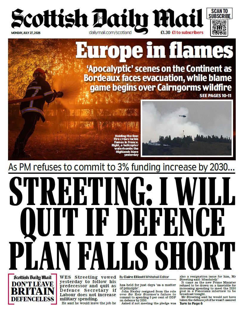 MailOnlineScot's tweet photo. 🗞️Monday's Scottish Daily Mail front page - Streeting: I will quit if defence plan falls short
PLUS - Europe in flames
#TomorrowsPapersToday #scotpapers
👉 Read more on #MailOnline https://t.co/BlmCcW7Fs3 https://t.co/9auDHzRLMP