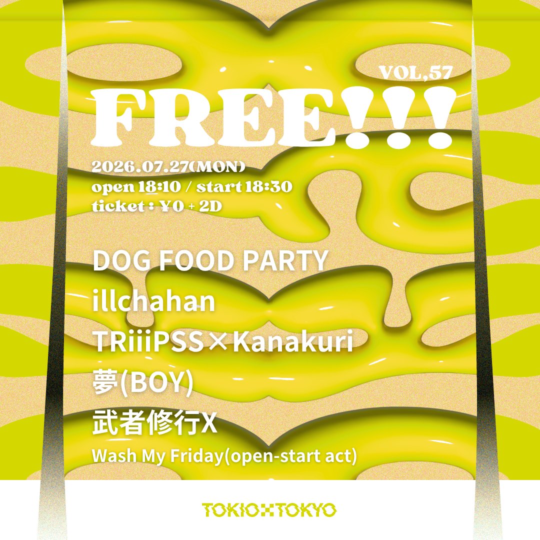 TOKIOTOKYO_'s tweet photo. 【本日開催！】
FREE!!! vol,57

07/27 (月)
OPEN 18:10 / START 18:30
ADV / DOOR ¥0 + 2D

DOG FOOD PARTY @dogfoodparty
illchahan
TRiiiPSS×Kanakuri @triiipssss
夢(BOY) @yyyume_boyyy
武者修行X
Wash My Fraiday @washmyfriday 

受付フォーム：https://t.co/ciC0h1abKW https://t.co/7ztrVryDnh