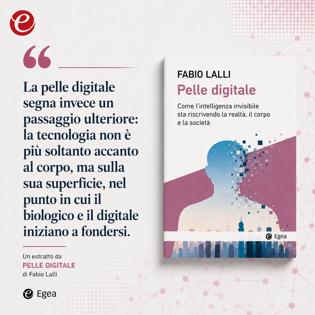 egeaonline's tweet photo. Il corpo? È la nuova interfaccia del potere hi-tech
🖊️Su @startup_italia, un estratto del libro di @fabiolalli: https://t.co/xY0xXZ50f7
📖“Pelle digitale – Come l’intelligenza invisibile sta riscrivendo la realtà, il corpo e la società”: https://t.co/mq2aPKvHkJ https://t.co/ely6Ls5ywD