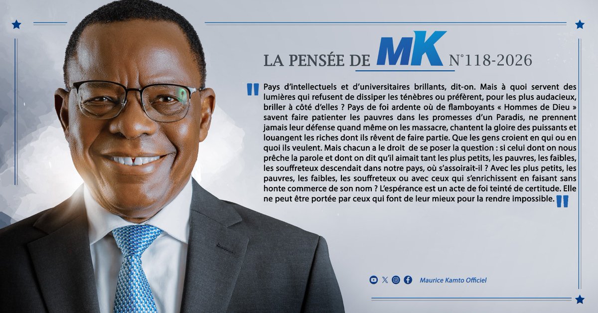 KamtoOfficiel's tweet photo. LA PENSÉE DE MK _N° 118-2026

Pays d’intellectuels et d’universitaires brillants, dit-on. Mais à quoi servent des lumières qui refusent de dissiper les ténèbres ou préfèrent, pour les plus audacieux, briller à côté d’elles ? Pays de foi ardente où de flamboyants « Hommes de Dieu » savent faire patienter les pauvres dans les promesses d’un Paradis, ne prennent jamais leur défense quand même on les massacre, chantent la gloire des puissants et louangent les riches dont ils rêvent de faire partie. Que les gens croient en qui ou en quoi ils veulent. Mais chacun a le droit  de se poser la question : si celui dont on nous prêche la parole et dont on dit qu’il aimait tant les plus petits, les pauvres, les faibles, les souffreteux descendait dans notre pays, où s’assoirait-il ? Avec les plus petits, les pauvres, les faibles, les souffreteux ou avec ceux qui s’enrichissent en faisant sans honte commerce de son nom ? L’espérance est un acte de foi teinté de certitude. Elle ne peut être portée par ceux qui font de leur mieux pour la rendre impossible.

#Cameroun #renaissance #changement_dans_la_paix