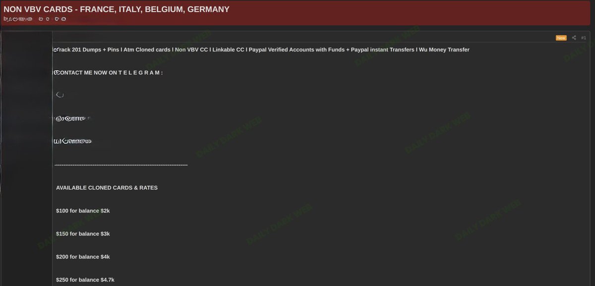 DailyDarkWeb's tweet photo. 🌐 Threat Actor Advertises Cloned Payment Cards Targeting Multiple European Countries

A cybercrime actor is advertising the sale of allegedly cloned payment cards targeting financial institutions in France, Italy, Belgium, and Germany.

* The listing claims to offer non-VBV (3D Secure not enforced) payment cards, Track 1/Track 2 dumps, PINs, and cloned ATM cards.
* The seller also advertises linked payment cards, verified PayPal accounts with balances, instant transfer services, and other financial fraud offerings.
* Pricing is based on the alleged available account balance, with higher-balance cards sold at higher prices.
* The advertisement provides a contact channel for buyers but does not include verifiable evidence supporting the claims.

Analyst Note: While the authenticity of the advertised payment cards cannot be independently verified, listings of this type remain a common indicator of active carding operations and financial cybercrime targeting European banking customers and merchants.

#DDW #Intelligence #DarkWeb #Europe