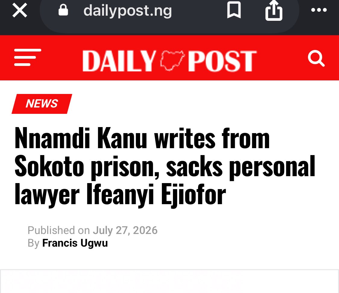 AloyEjimakor's tweet photo. Nnamdi Kanu writes from Sokoto prison, sacks personal lawyer Ifeanyi Ejiofor

By Francis Ugwu (Daily Post)

The jailed leader of the Indigenous People of Biafra, IPOB, Nnamdi Kanu, has formally terminated the services of his longtime personal lawyer, Barrister Ifeanyi Ejiofor, and directed him to stop representing him, his family, or IPOB in any capacity.

In a letter dated July 22, 2026, and written from the Sokoto Correctional Centre, Kanu said Ejiofor’s engagement as his personal legal representative had earlier been terminated verbally, adding that the latest correspondence served as formal written confirmation of that decision.

Kanu also withdrew what he described as any authority previously granted to Ejiofor to act for or represent IPOB, insisting that the lawyer no longer had any express, implied or ostensible authority to speak or act on behalf of the separatist group.

Citing Section II, Subsection A of the IPOB Code of Conduct, Kanu said the power to appoint, suspend or dismiss principal officers rests exclusively with the IPOB leader unless expressly delegated.

According to him, no individual, committee or former office holder acting outside the provisions of the IPOB Code of Conduct can validly appoint or retain legal representatives for the organisation.

He therefore maintained that any purported mandate or authority claimed by Ejiofor to represent IPOB was no longer recognised.

Kanu directed the lawyer to immediately cease making public statements, granting interviews, issuing press releases or publishing social media posts on behalf of him, his family or IPOB.

He also instructed Ejiofor to stop presenting himself as his legal representative or that of IPOB in any court, forum or public space and to take the necessary legal steps to withdraw from any pending matters where he remained counsel on record.

“Accordingly, I hereby place you on formal notice that you are not authorized to disclose, publish, communicate, exploit, or otherwise use any confidential or privileged information acquired in the course of your retainer, whether directly or indirectly, for any purpose whatsoever, except as required by law or by order of a court of competent jurisdiction, without my express written authorization from me.

“Any unauthorized disclosure or misuse of privileged information may constitute professional misconduct and may give rise to disciplinary proceedings before the Legal Practitioners Disciplinary Committee, as well as any other remedies available under the law,” parts of the statement read.

Kanu cautioned that any breach of client confidentiality or unauthorized disclosure of privileged information could amount to professional misconduct and attract disciplinary proceedings before the Legal Practitioners Disciplinary Committee, LPDC, in addition to other legal actions.