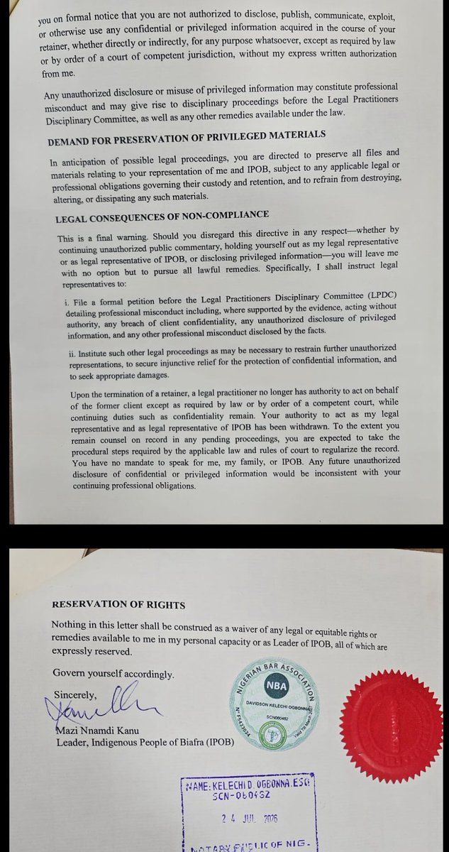 AloyEjimakor's tweet photo. Nnamdi Kanu writes from Sokoto prison, sacks personal lawyer Ifeanyi Ejiofor

By Francis Ugwu (Daily Post)

The jailed leader of the Indigenous People of Biafra, IPOB, Nnamdi Kanu, has formally terminated the services of his longtime personal lawyer, Barrister Ifeanyi Ejiofor, and directed him to stop representing him, his family, or IPOB in any capacity.

In a letter dated July 22, 2026, and written from the Sokoto Correctional Centre, Kanu said Ejiofor’s engagement as his personal legal representative had earlier been terminated verbally, adding that the latest correspondence served as formal written confirmation of that decision.

Kanu also withdrew what he described as any authority previously granted to Ejiofor to act for or represent IPOB, insisting that the lawyer no longer had any express, implied or ostensible authority to speak or act on behalf of the separatist group.

Citing Section II, Subsection A of the IPOB Code of Conduct, Kanu said the power to appoint, suspend or dismiss principal officers rests exclusively with the IPOB leader unless expressly delegated.

According to him, no individual, committee or former office holder acting outside the provisions of the IPOB Code of Conduct can validly appoint or retain legal representatives for the organisation.

He therefore maintained that any purported mandate or authority claimed by Ejiofor to represent IPOB was no longer recognised.

Kanu directed the lawyer to immediately cease making public statements, granting interviews, issuing press releases or publishing social media posts on behalf of him, his family or IPOB.

He also instructed Ejiofor to stop presenting himself as his legal representative or that of IPOB in any court, forum or public space and to take the necessary legal steps to withdraw from any pending matters where he remained counsel on record.

“Accordingly, I hereby place you on formal notice that you are not authorized to disclose, publish, communicate, exploit, or otherwise use any confidential or privileged information acquired in the course of your retainer, whether directly or indirectly, for any purpose whatsoever, except as required by law or by order of a court of competent jurisdiction, without my express written authorization from me.

“Any unauthorized disclosure or misuse of privileged information may constitute professional misconduct and may give rise to disciplinary proceedings before the Legal Practitioners Disciplinary Committee, as well as any other remedies available under the law,” parts of the statement read.

Kanu cautioned that any breach of client confidentiality or unauthorized disclosure of privileged information could amount to professional misconduct and attract disciplinary proceedings before the Legal Practitioners Disciplinary Committee, LPDC, in addition to other legal actions.