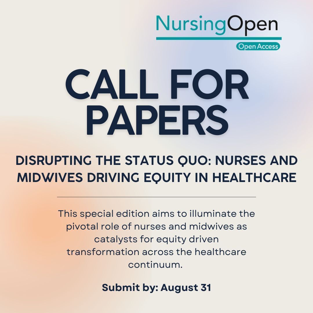 NursingOpen's tweet photo. CLOSING SOON: #CallForPapers "Disrupting the Status Quo: Nurses and Midwives Driving Equity in Healthcare" Submit by August 31 https://t.co/FmdXjo7rm8 https://t.co/D6Lt5HkSN3