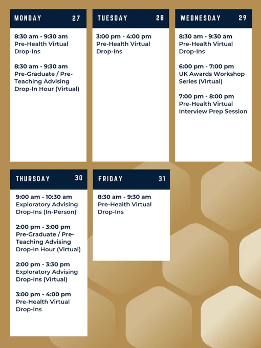 A weekly schedule displaying virtual and in-person events from Monday to Friday. Notable activities include Pre-Health Virtual Drop-Ins everyday, UK Awards Workshop Series on Wednesday, and both virtual and in-person Exploratory Advising Drop-Ins on Thursday.