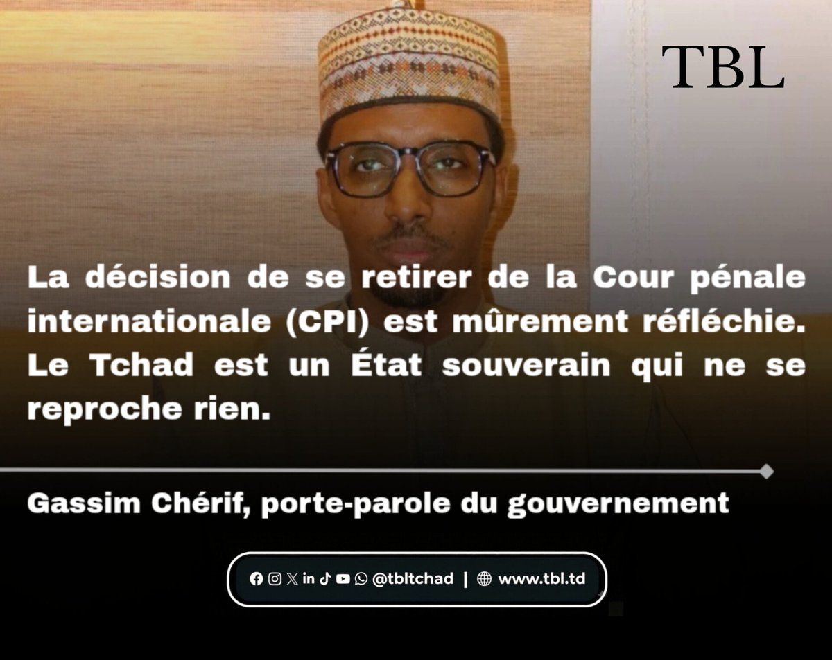 tbl_tchad's tweet photo. #𝗧𝗰𝗵𝗮𝗱 🇹🇩| Réagissant à chaud sur le retrait du Tchad de la CPI, le ministre de la Communication, Porte-parole du Gouvernement, Gassim Chérif déclare que :"La décision de se retirer de la Cour pénale internationale (CPI) est mûrement réfléchie. https://t.co/ISzZgWK9tb
