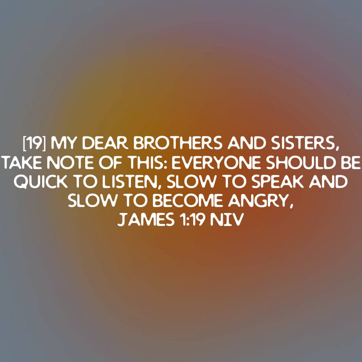 SururYisak's tweet photo. James 1:19 NIV
[19] My dear brothers and sisters, take note of this: Everyone should be quick to listen, slow to speak and slow to become angry, 

https://t.co/kukB0JDhAZ https://t.co/t9UT2Hc4il