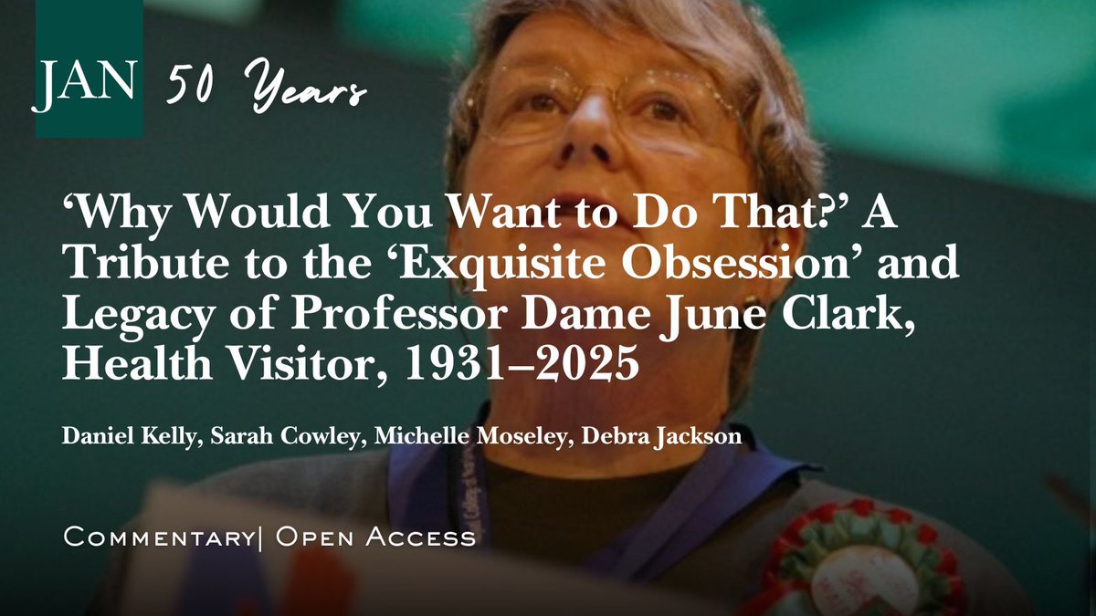 jadvnursing's tweet photo. #JAN50: "‘Why Would You Want to Do That?’ A Tribute to the ‘Exquisite Obsession’ and Legacy of Professor Dame June Clark, Health Visitor, 1931–2025" by authors aniel Kelly, Sarah Cowley, Michelle Moseley, Debra Jackson #Commentary #OpenAccess https://t.co/WHlm4Zxwr8 https://t.co/2S1yx7kPAh