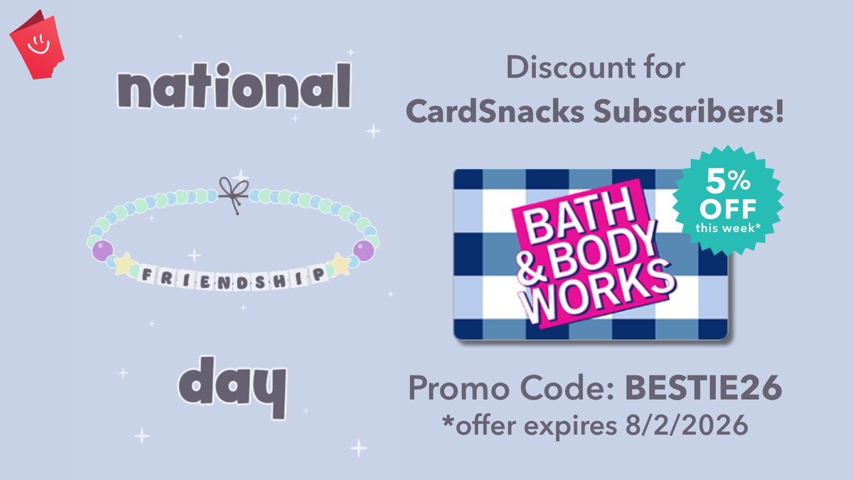 CardSnacks's tweet photo. #FriendshipDay is this week! 🫶
CardSnacks Subscribers get 5% off Bath &amp; Body Works gift cards! #PromoCode: BESTIE26 💕
Subscribe to CardSnacks here: https://t.co/Urc1hKFl2X
Retweet to be entered into our weekly drawing for a 25$ Gift Card of your choice! 🤑💸#Giveaway https://t.co/J9OBescTvh