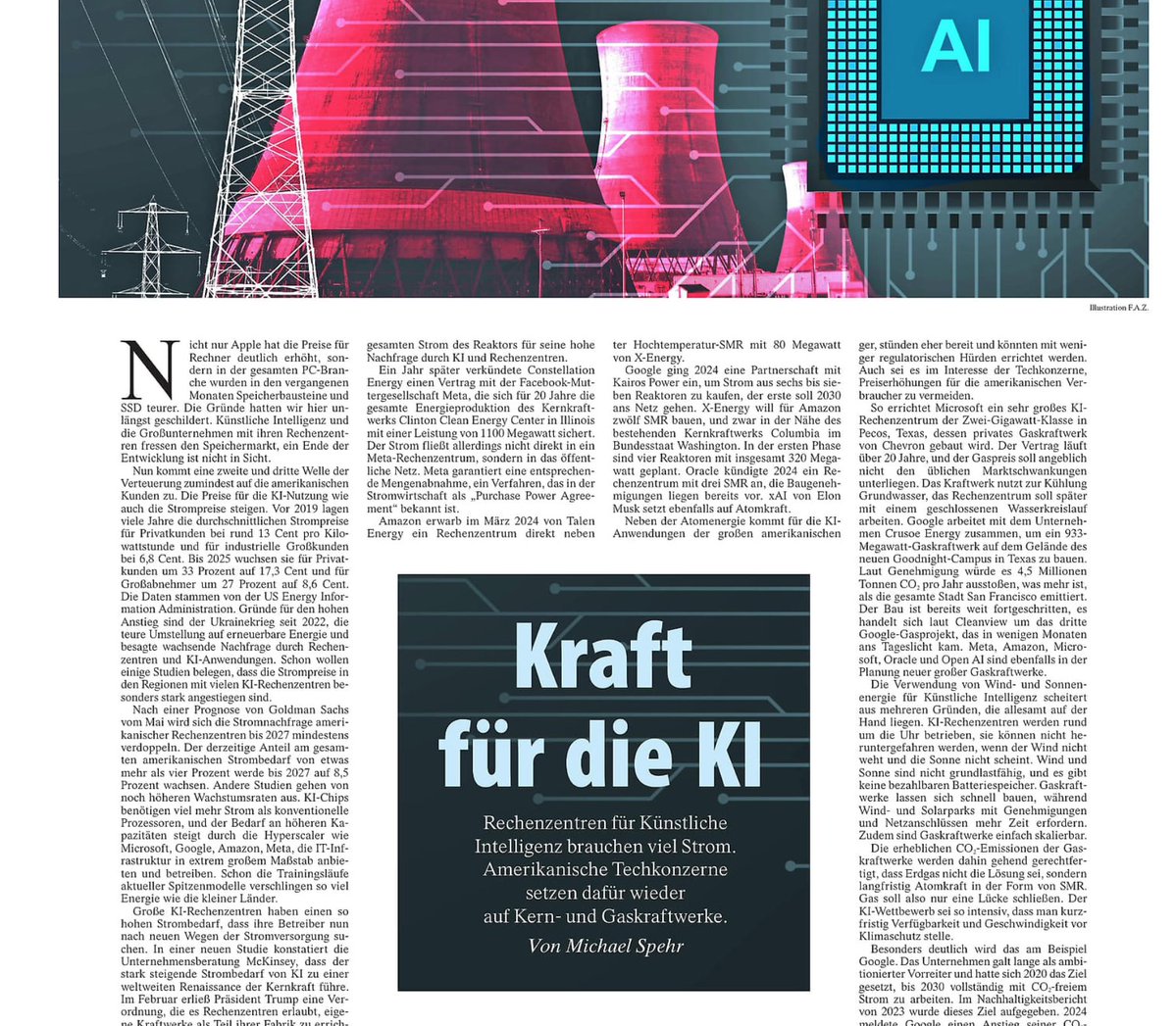 MicSpehr's tweet photo. Morgen erscheint von mir in der FAZ ein Aufmacher, wie die amerikanischen Tech-Konzerne wegen des hohen Strombedarfs der KI stillgelegte Atomkraftwerke wieder in Betrieb nehmen und die Zukunftsstrategie der kleinen modularen Kernreaktoren (SMR) fahren. Die Zwischenlösung sind neue Gaskraftwerke.

Der Bericht zeigt, dass Europa und Deutschland hinsichtlich der Weiterentwicklung der KI vollkommen abgehängt sind. Es gibt keine führenden KI-Konzerne, so gut wie keine KI-Patente, aber eine sehr rigide KI-Regulierung durch die EU. In vielen europäischen Ländern sind die Strompreise sehr hoch, und die deutschen gehören zu den höchsten der Welt. Die Klimaziele werden nicht infrage gestellt, was zu einer Verlagerung der CO2-intensiven Produktion führt. Stromverbrauch und Strompreis sind ein Indikator für den Wohlstand einer Nation. Je mehr Strom verbraucht wird und je geringer die Strompreise, desto besser geht es der Wirtschaft.

Während durch den KI-Boom weltweit immer mehr Strom verbraucht wird, hat Deutschland im Energieeffizienzgesetz festgeschrieben, dass der Energieverbrauch des Landes bis 2030 um mehr als ein Viertel gegenüber dem Jahr 2008 gesenkt werden muss und bis 2045 um mindestens 45 Prozent. Rechenzentren müssen ab 2027 100 Prozent Ökostrom verwenden. So ist KI hierzulande chancenlos.